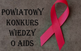 Finał XIX Powiatowego  Konkursu  Wiedzy  o HIV/AIDS „Nie daj szansy AIDS”